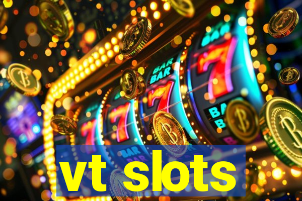 vt slots