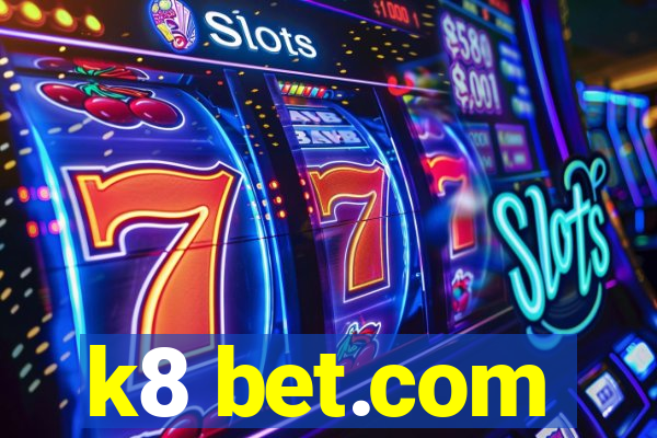 k8 bet.com