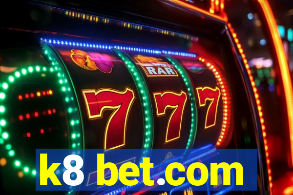 k8 bet.com