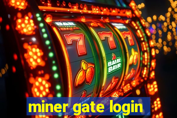 miner gate login