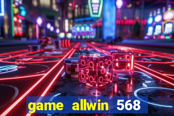 game allwin 568 com login
