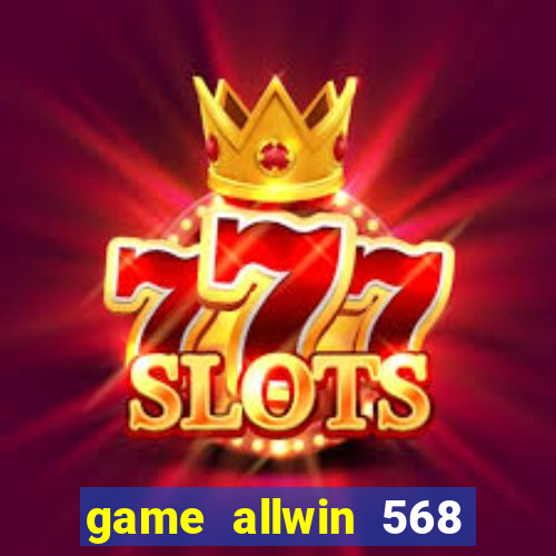 game allwin 568 com login