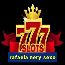 rafaela nery sexo