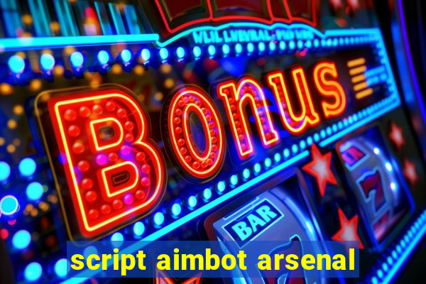 script aimbot arsenal