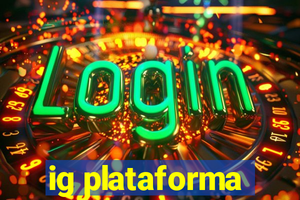 ig plataforma