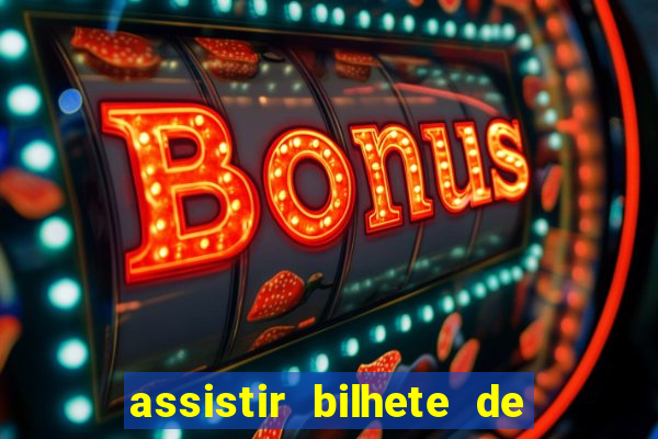 assistir bilhete de loteria filme completo dublado