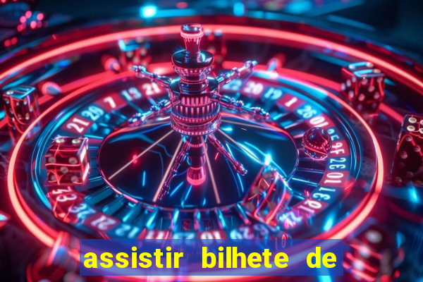 assistir bilhete de loteria filme completo dublado