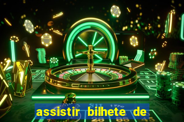 assistir bilhete de loteria filme completo dublado