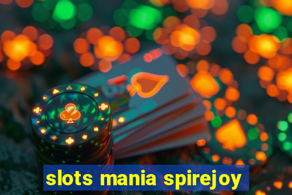 slots mania spirejoy