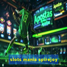 slots mania spirejoy