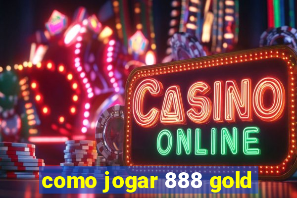 como jogar 888 gold