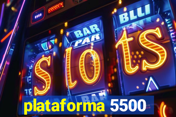 plataforma 5500