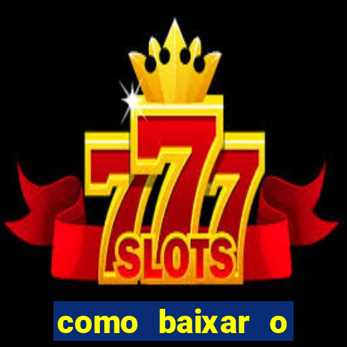 como baixar o aplicativo estrela bet