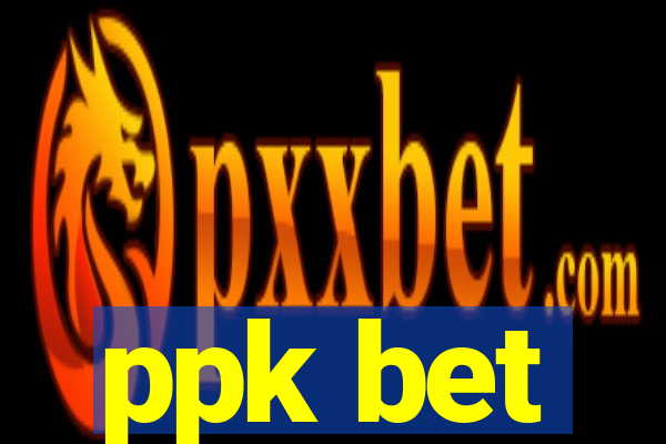 ppk bet