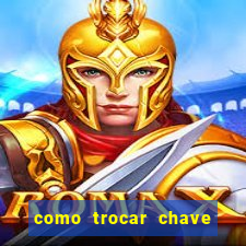 como trocar chave pix do jogo do tigre