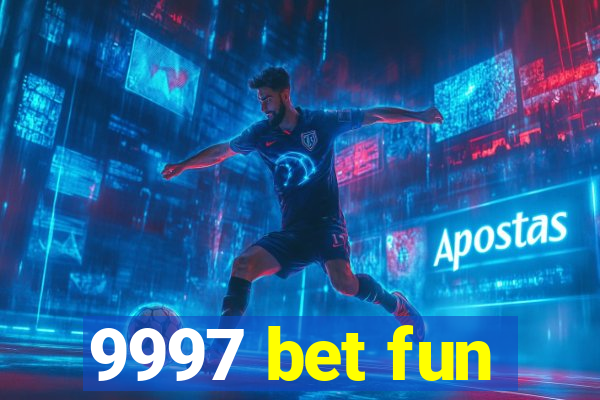 9997 bet fun