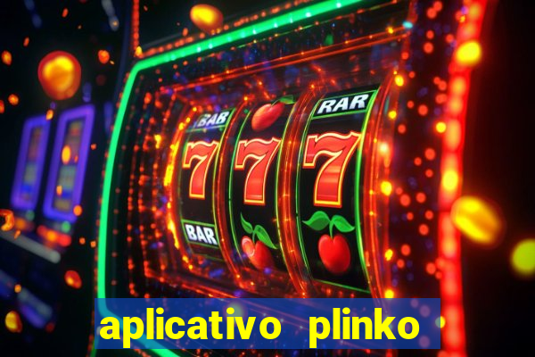 aplicativo plinko paga mesmo