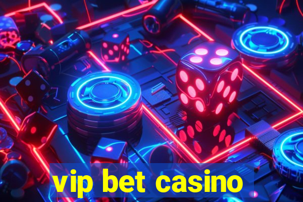 vip bet casino