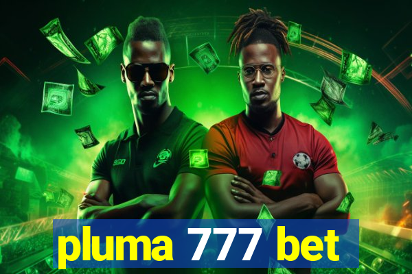 pluma 777 bet