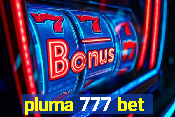 pluma 777 bet