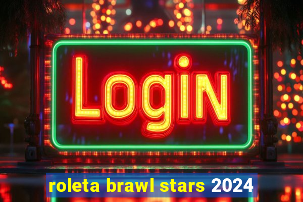 roleta brawl stars 2024