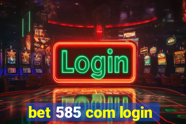 bet 585 com login