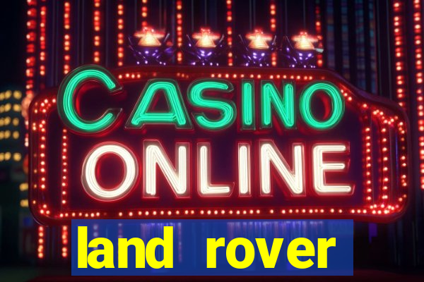 land rover plataforma de jogos
