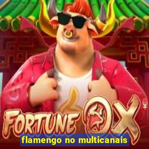flamengo no multicanais