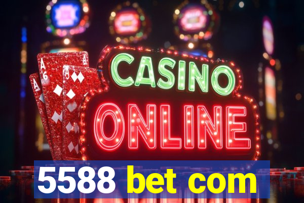 5588 bet com
