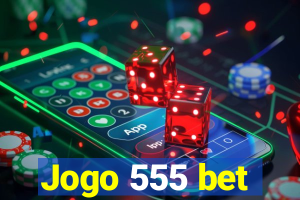 Jogo 555 bet
