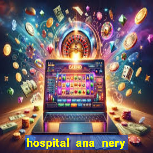 hospital ana nery trabalhe conosco