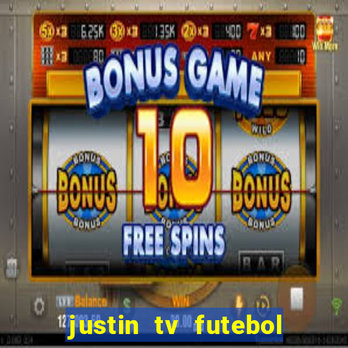 justin tv futebol ao vivo