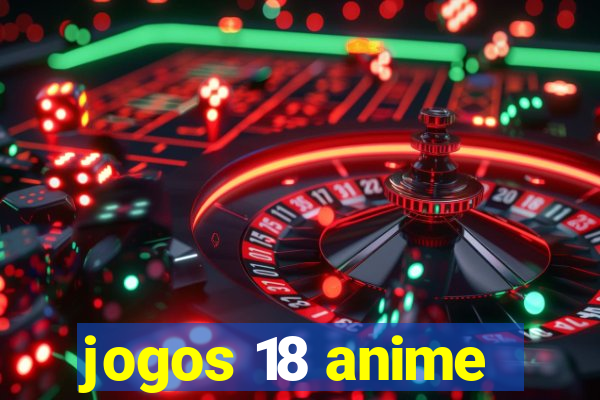 jogos 18 anime