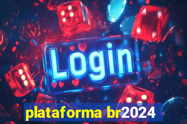 plataforma br2024