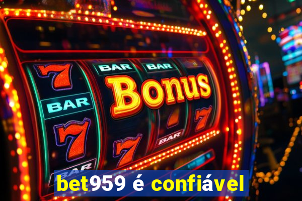 bet959 é confiável