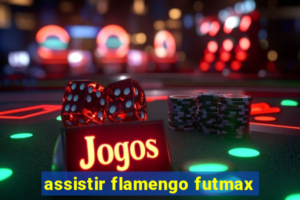 assistir flamengo futmax