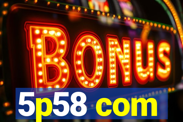 5p58 com