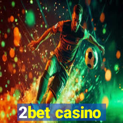 2bet casino