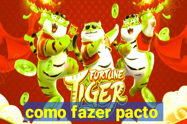 como fazer pacto