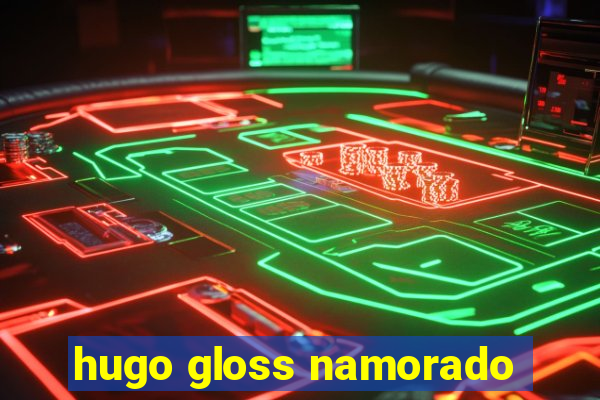 hugo gloss namorado