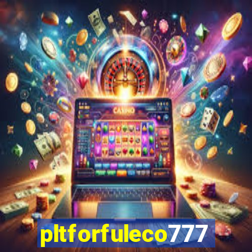 pltforfuleco777
