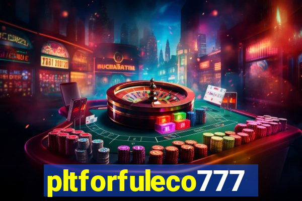 pltforfuleco777