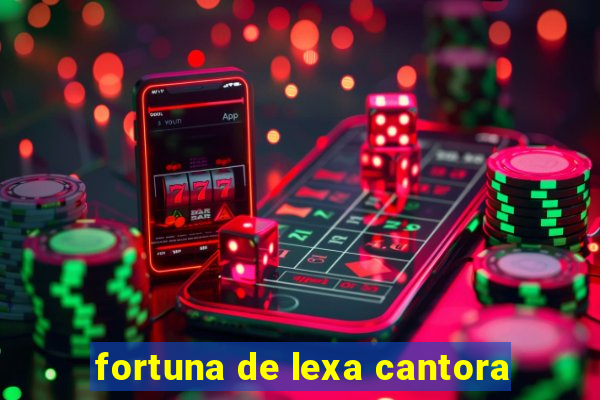 fortuna de lexa cantora