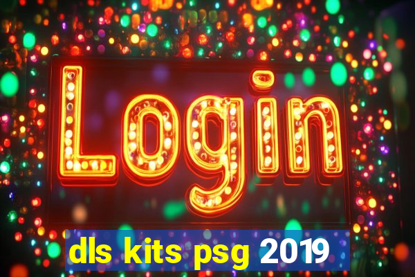 dls kits psg 2019
