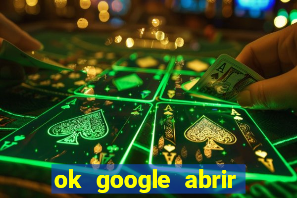 ok google abrir jogo de c****