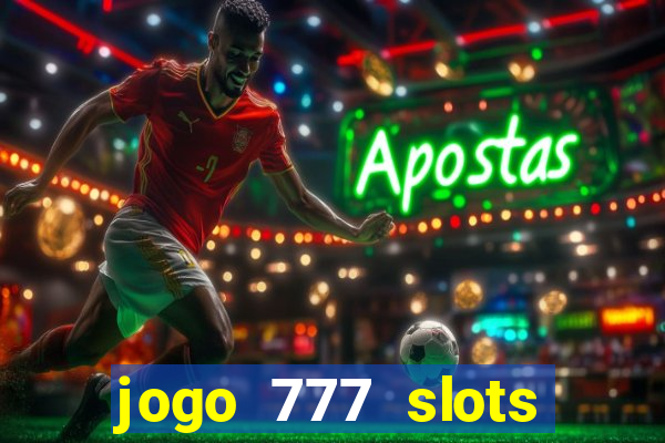 jogo 777 slots paga mesmo