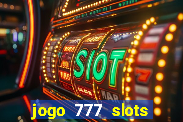 jogo 777 slots paga mesmo