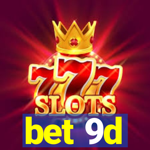 bet 9d