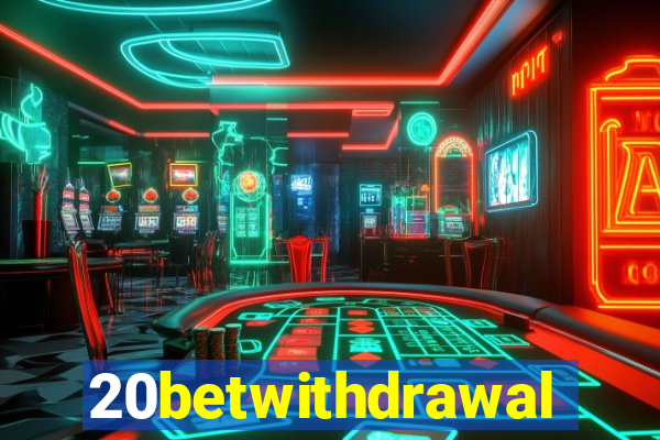 20betwithdrawal