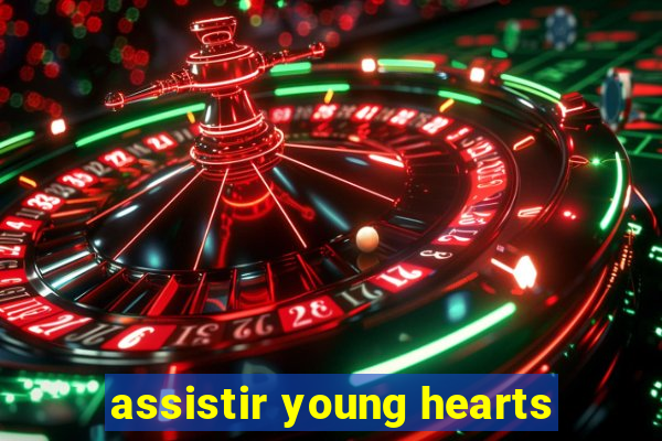 assistir young hearts